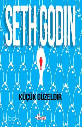  Küçük Güzeldir | Seth Godin | Cem KüçükMünir Üstün | Profil Yayıncılık | 9789759964962 | 