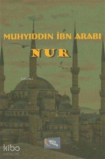  Nur | Nur | Muhyiddin İbn Arabi | Hatice Uzun | Yaşar Hız | Gökmen İnanlı | Gece Kitaplığı Yayınları | 9786053244073 