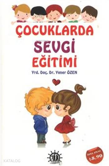  Çocuklarda Sevgi Eğitimi | Yener Özen | Yason Yayınları | 9786059869690 | 