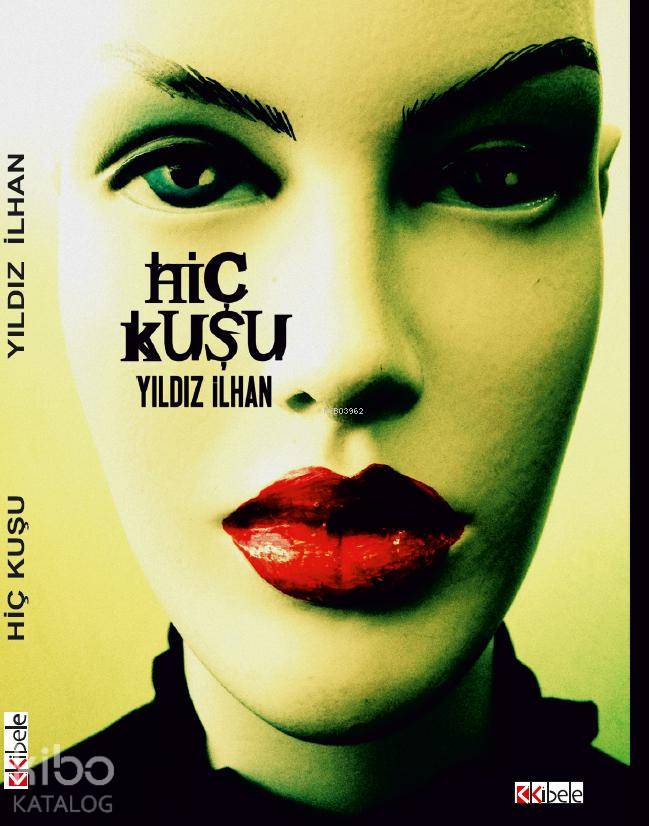  Hiç Kuşu | Yıldız İlhan | Kibele Yayınları | 9789944339827 | 