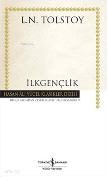  İlkgençlik (Ciltli) | Lev Nikolayeviç Tolstoy | Ayşe Hacıhasanoğlu | Türkiye İş Bankası Kültür Yayınları | 9786053324201 | 