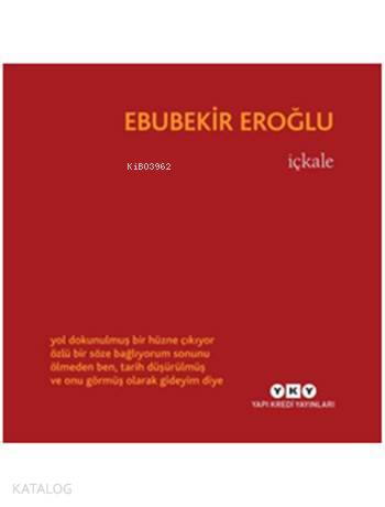  İçkale | İçkale | Ebubekir Eroğlu | Murat Yalçın | Yapı Kredi Yayınları ( YKY ) | 9789750832055 