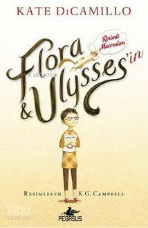  Flora Ulyssesin Resimli Maceraları (Ciltli) | Müge Kocaman Özçelik | Begüm Berkman Padar | Ezgi Gültekin | Kate Dicamillo | Pegasus Yayıncılık | 9786053437116 | 