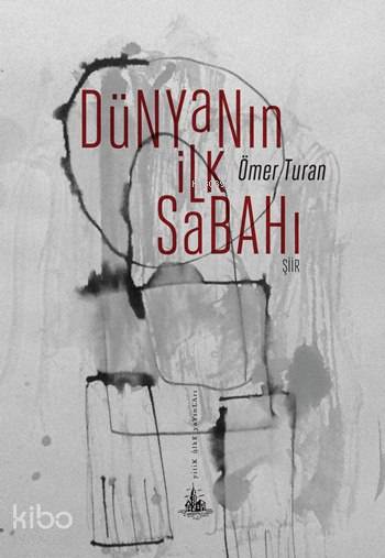 Dünyanın İlk Sabahı | Ömer Turan | Yitik Ülke Yayınları | 9786059782005 | 