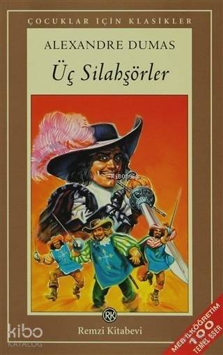  Üç Silahşörler | Üç Silahşörler | Alexandre Dumas | Oğan Kandemiroğlu | Remzi Kitabevi | 9789751411563 