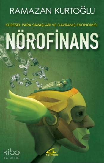  Nörofinans Küresel Para Savaşları ve Davranış Ekonomisi | Ramazan Kurtoğlu | Volkan Karakaş | Gürkan Hacır | Asi Kitap Yayınları | 9786059331029 | 