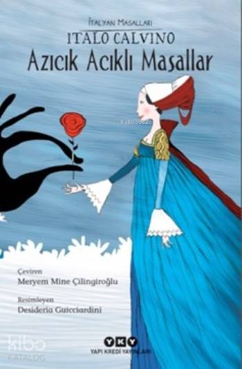  Azıcık Acıklı Masallar | Italo Calvino | Meryem Mine Çilingiroğlu | Desideria Guicciardini | Yapı Kredi Yayınları ( YKY ) | 9789750836794 | 
