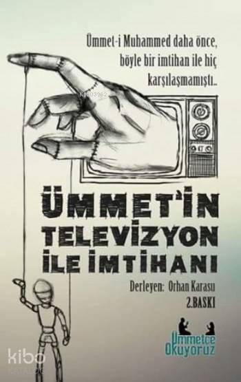  Ümmetin Televizyon ile İmtihanı | Ümmetin Televizyon ile İmtihanı | Orhan Karasu | 40lar Kulübü Yayınevi | 9786059889704 