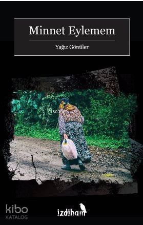 Minnet Eylemem | Yağız Gönüler | İzdiham Yayınları | 9786058330887 | 