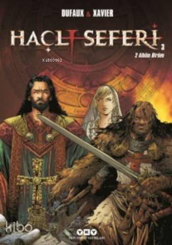  Haçı Seferi 3 | Jean Dufaux | Hazel Bilgen | Philippe Xavier | Yapı Kredi Yayınları ( YKY ) | 9789750839283 | 