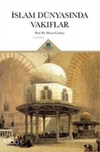  İslam Dünyasında Vakıflar | Murat Çizakça | Karatay Akademi Yayınları | 9786056697043 | 