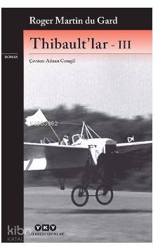  Thibaultlar 3 | Thibaultlar 3 | Roger Martin Du Gard | Adnan Cemgil | Ersel Topraktepe | Yapı Kredi Yayınları ( YKY ) | 9789750840418 