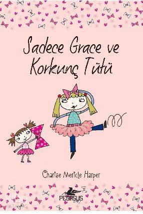  Sadece Grace ve Korkunç Tütü (6 Kitap) | Pervin Salman | Charise Mericle Harper | Selma Altıntaş Bursalıoğlu | Pegasus Yayıncılık | 9786052993590 | 