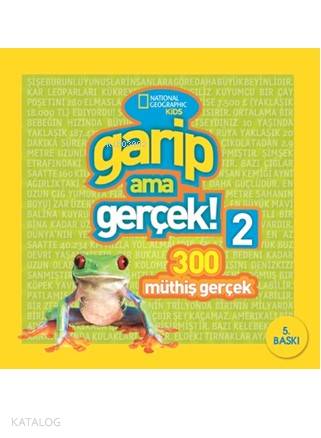  Garip Ama Gerçek 2 300 Müthiş Gerçek National Geographic Kids | Garip Ama Gerçek 2 300 Müthiş Gerçek National Geographic Kids | Kolektif | Serkan Çetinkaya | Neşe Tülin Fırat | Özge Açıkel | Beta Kids | 9786053338482 