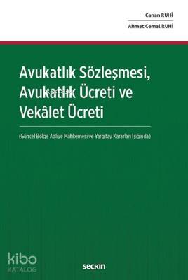 Avukatlık Sözleşmesi Avukatlık Ücreti ve Vekâlet Ücreti (Ciltli) | Avukatlık Sözleşmesi Avukatlık Ücreti ve Vekâlet Ücreti (Ciltli) | Canan RuhiAhmet Cemal Ruhi | Seçkin Yayıncılık | 9789750247606 
