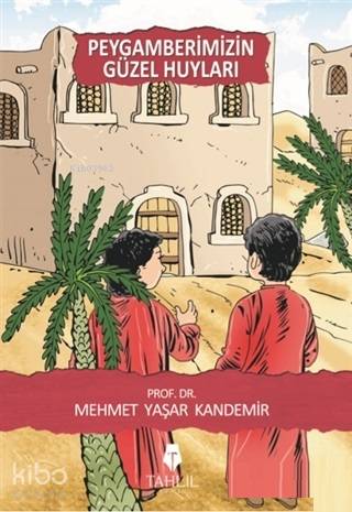  Peygamberimizin Güzel Huyları | Peygamberimizin Güzel Huyları | Mehmet Yaşar Kandemir | Tahlil Yayınları | 9786059494700 