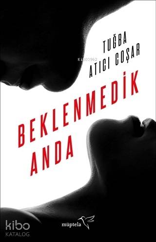  Beklenmedik Anda | Özge Nur Küskün | Şükrü Karakoç | Tuğba Atıcı Coşar | Müptela Yayınevi | 9786052006641 | 