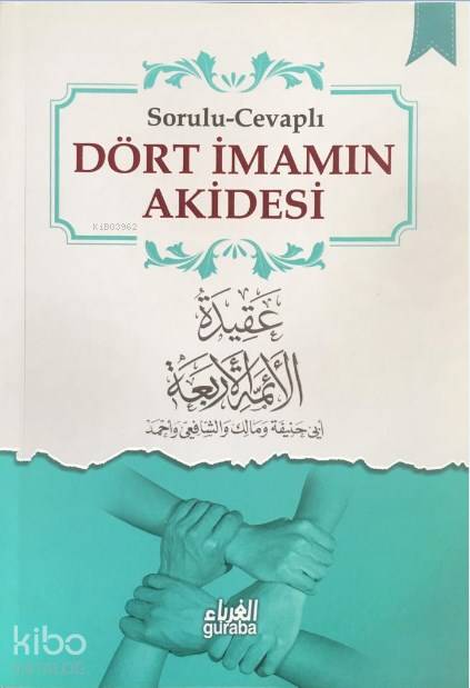  Dört İmanın Akidesi Sorulu Cevaplı | Dört İmanın Akidesi Sorulu Cevaplı | Kolektif | Mustafa Öztürk | Guraba Yayınları | 9786052107065 
