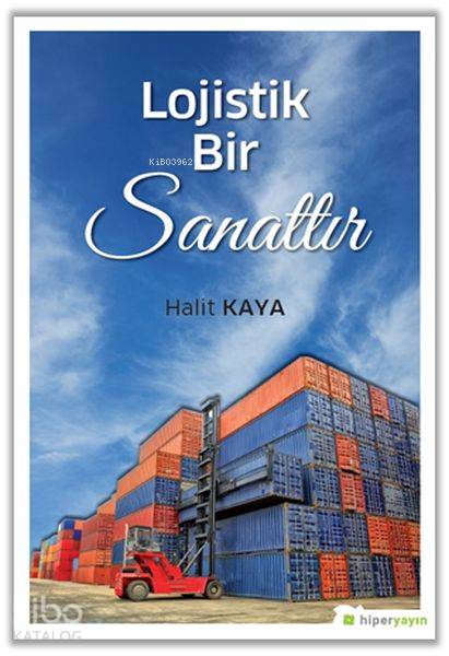  Lojistik Bir Sanattır | Halit Kaya | Hiper Yayınları | 9786052015667 | 
