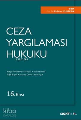  Ceza Yargılaması Hukuku Yargı Reformu Stratejisi Kapsamında 7188 Sayılı Kanuna Göre Yazılmıştır | Erdener Yurtcan | Seçkin Yayıncılık | 9789750258022 | 