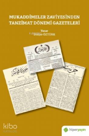  Mukaddimeler Zaviyesinden Tanzimat Dönemi Gazeteleri | Dinçer Öztürk | Hiper Yayınları | 9786052819395 | 