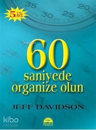  60 Saniyede Organize Olun | 60 Saniyede Organize Olun | Jeff Davidson | Martı Yayınları | 9786050081015 