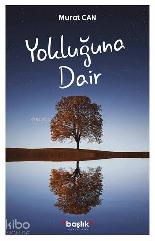  Yokluğuna Dair | Murat Can | Başlık Yayın Grubu | 9786257280815 | 