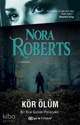 Kör Ölüm Bir Eve Dallas Polisiyesi | Nora Roberts | Kübra Tekneci | Tuba Nur Bakaçhan | Epsilon Yayınevi | 9786051738949 | 