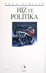  Hız ve Politika | Hız ve Politika | Paul Virilio | Meltem Cansever | KAYA ŞAHİN HALDUN BAYRI | Metis Yayıncılık | 9799753422092 