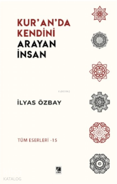  Kuranda Kendini Arayan İnsan | Kuranda Kendini Arayan İnsan | İlyas Özbay | Hasan Hüseyin Güler | Nirvana Ajans | Mehdi Yılmaz | Çıra Yayınları | 9786257413473 