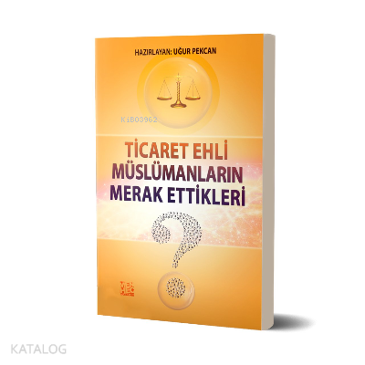  Ticaret Ehli Müslümanların Merak Ettikleri | Ticaret Ehli Müslümanların Merak Ettikleri | Uğur Pekcan | Menhec Yayınları | 9786058199422 