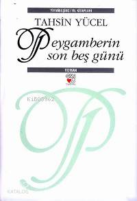  Peygamberin Son Beş Günü (Ciltli) | Tahsin Yücel | Can Yayınları | 9789750707292 | 