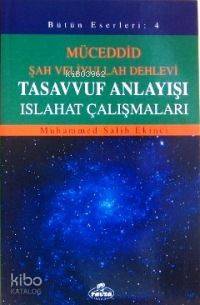  Tasavvuf Anlayışı Islahat Çalışmaları Müceddid Şah Veliyullah Dehlevi | Muhammed Salih Ekinci | A Kadir EkinciA Rıza Akgün | Ravza Yayınları | 3002364100259 | 
