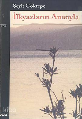  İlkyazların Anısıyla | İlkyazların Anısıyla | Seyit Göktepe | Murat Yalçın KPKNahide Dikel | Yapı Kredi Yayınları ( YKY ) | 9789750809309 