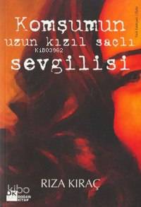  Komşunun Uzun Kızıl Saçlı Sevgilisi | Rıza Kıraç | Doğan Kitap | 9789752932067 | 