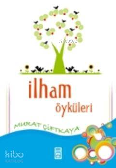  İlham Öyküleri | Murat Çiftkaya | Merve Nur Erdoğan | Timaş Yayınları | 9789752636538 
