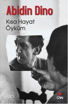  Kısa Hayat Öyküm | Abidin Dino | Can Yayınları | 9789750708992 | 