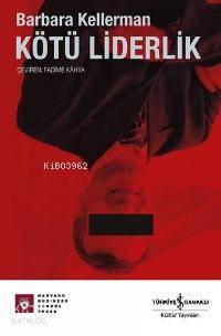  Kötü Liderlik | Kötü Liderlik | Barbara Kellerman | Fadime Kahya | Türkiye İş Bankası Kültür Yayınları | 9789944883351 