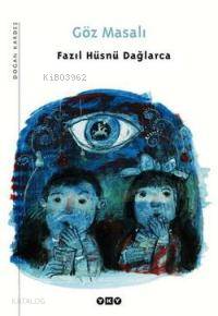  Göz Masalı | Göz Masalı | Fazıl Hüsnü Dağlarca | Editör Nurettin Pirim Kapak Tasarımı Nahide Dikel Resimleyen Mustafa Delioğlu | Yapı Kredi Yayınları ( YKY ) | 9789750814624 