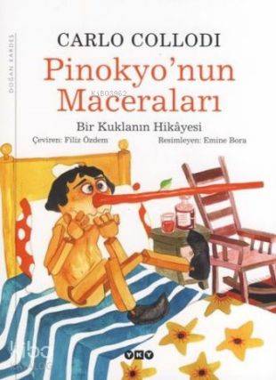  Pinokyonun Maceraları Bir Kuklanın Hikâyesi | Pinokyonun Maceraları Bir Kuklanın Hikâyesi | Carlo Collodi | Filiz Özdem | Emine Bora | Yapı Kredi Yayınları ( YKY ) | 9789750817205 