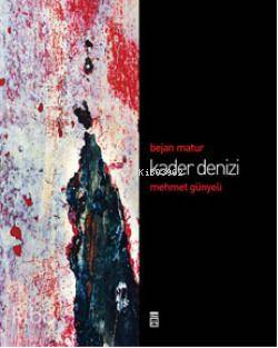  Kader Denizi (Ciltli) | Bejan Matur | Fotoğraflar Mehmet Günyeli | Timaş Yayınları | 9786051143125 