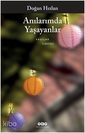  Anılarımda Yaşayanlar | Doğan Hızlan | Yapı Kredi Yayınları ( YKY ) | 9789750818882 | 