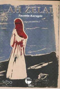  Ah Zelal | Tacettin Karagöz | Belge Yayınları | 9789753440400 | 