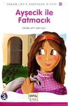  Ayşecik İle Fatmacık | Ayşecik İle Fatmacık | Hasan Latif Sarıyüce | Nar Yayınları | 9786054047406 