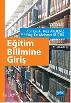  Eğitim Bilimine Giriş | Ali Rıza AkdenizMehmet Küçük | Mehmet Küçük | Ali Rıza Akdeniz | Nobel Akademik Yayıncılık | 9786051330594 | 