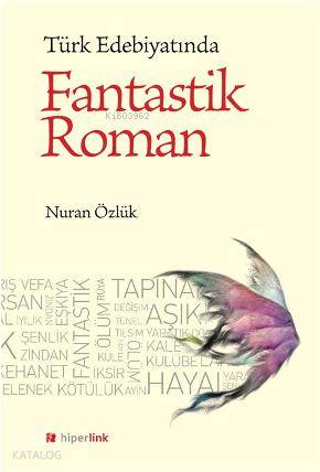  Türk Edebiyatında Fantastik Roman | Nuran Özlük | Hiperlink Yayınları | 9789944157247 | 
