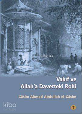  Vakıf ve Allaha Davetteki Rolü | Casim Ahmed Abdullah el Casim | Toprak Kitap | 9789754735284 