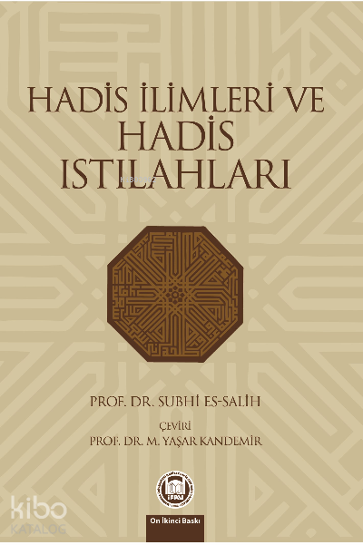  Hadis İlimleri Ve Hadis Istılahları | Hadis İlimleri Ve Hadis Istılahları | Subhi Es salih | M Yaşar Kandemir | M Ü İlahiyat Fakültesi Vakfı Yayınları | 9789755480701 