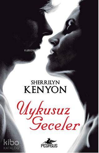  Uykusuz Geceler | Sherrilyn Kenyon | Müge Kocaman Özçelik | Çiçek Eriş | Pegasus Yayıncılık | 9786055289706 | 