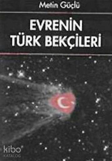  Evrenin Türk Bekçileri | Evrenin Türk Bekçileri | Metin Güçlü | Nergiz Yayınları | 9789756238257 